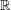 Rendered by QuickLaTeX.com \mathbb{R}