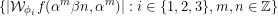 \[ \{\lvert \mathcal{W}_{\phi_i} f(\alpha^{m}\beta n,\alpha^{m}) \rvert: i\in\{1,2,3\}, m,n\in\mathbb{Z}\}\]